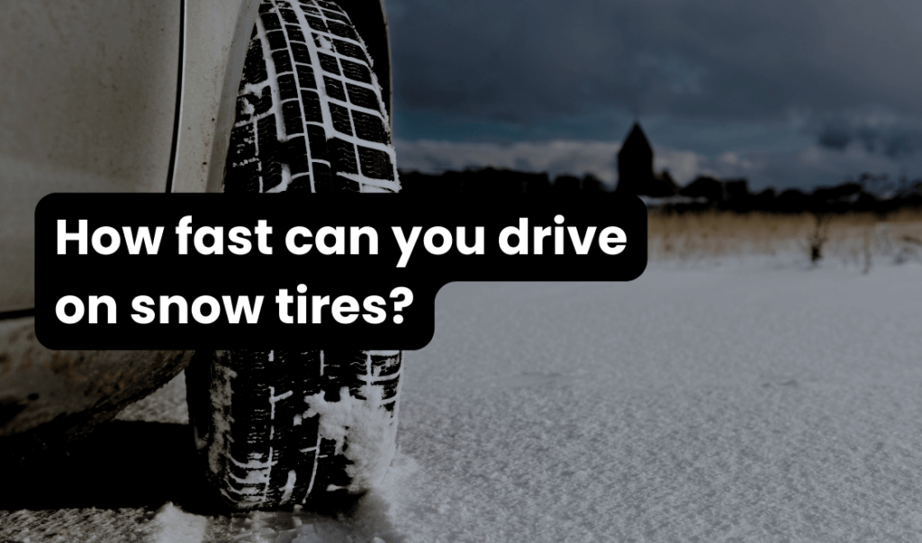 How-fast-can-you-drive-on-snow-tires